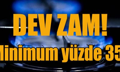 Doğalgaza dev zam geldi! Minimum yüzde 35!