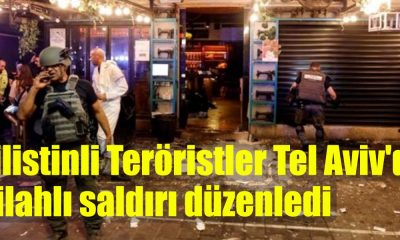 Filistinli Teröristler Tel Aviv'de silahlı saldırı düzenledi