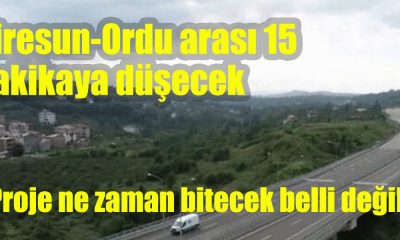 Giresun-Ordu arası 15 dakikaya düşecek