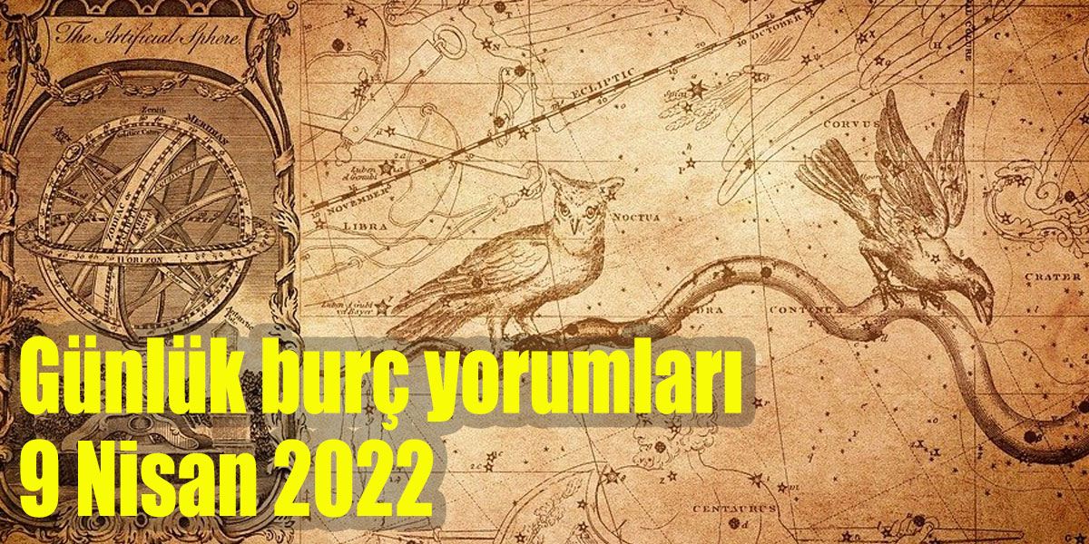 Günlük burç yorumları 9 Nisan 2022