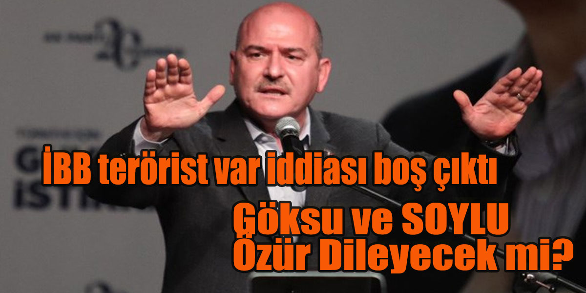 İBB terörist var iddiası boş çıktı inceleme tamamlandı! Süleyman Soylu ve Tevfik Göksu'nun iddiası yine boş çıktı!