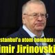 Hayali İstanbul'a atom bombası atmaktı! Vladimir Jirinovski öldü