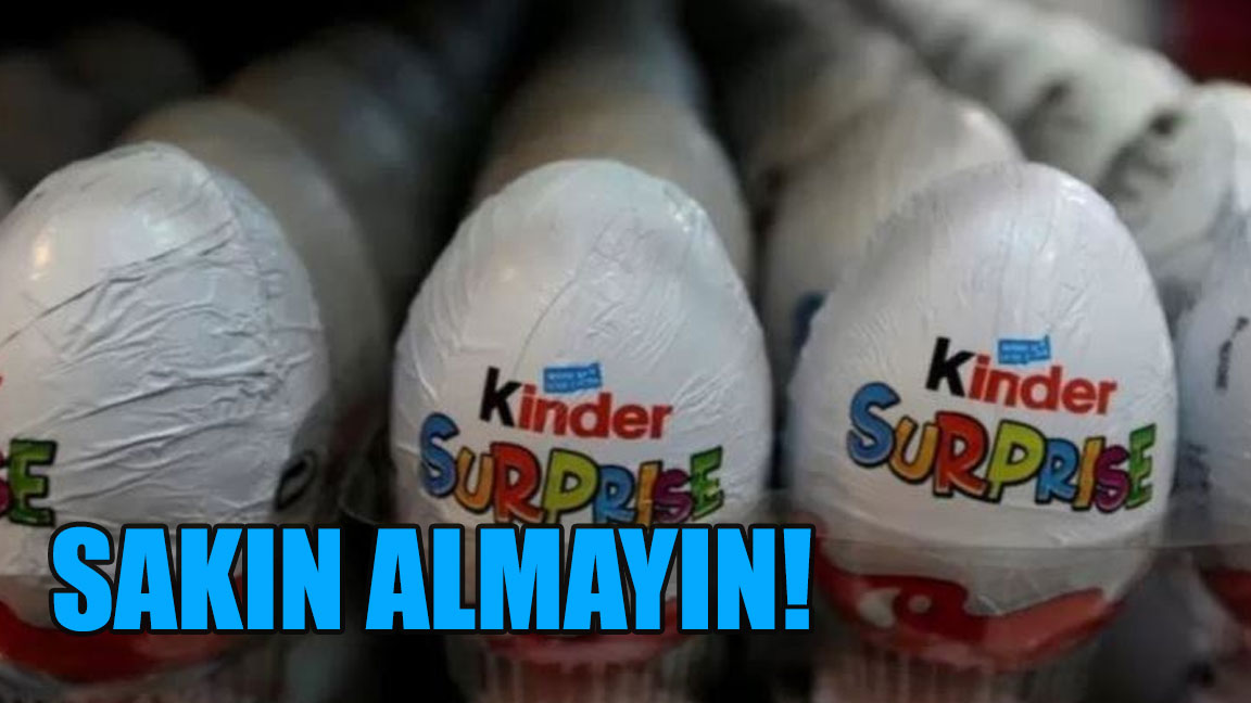 Kinder sürpriz almayın! Bakanlık toplama kararı aldı!