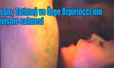 Kıvanç Tatlıtuğ ve Özge Özpirinçci'nin sevişme sahnesi