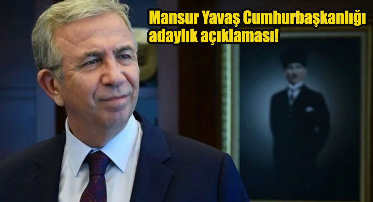 Mansur Yavaş Cumhurbaşkanlığı adaylık açıklaması!