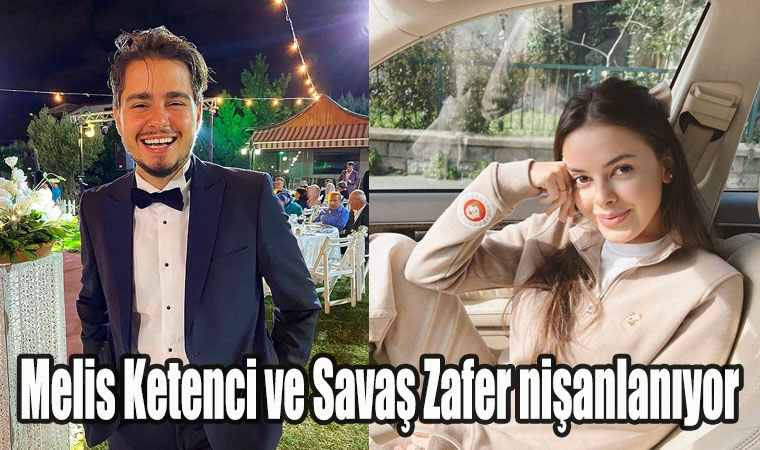 Melis Ketenci ve Savaş Zafer nişanlanıyor