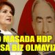 Meral Akşener o masa 'da HDP olsa biz olmayız!