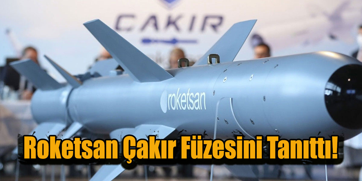 Roketsan Çakır Füzesini Tanıttı!