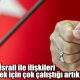 Türkiye'nin İsrail ile ilişkileri güçlendirmek için çok çalıştığı artık bir sır değil