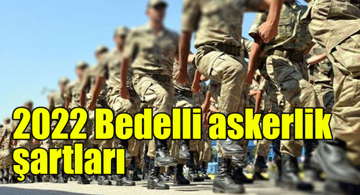 2022 Bedelli askerlik şartları