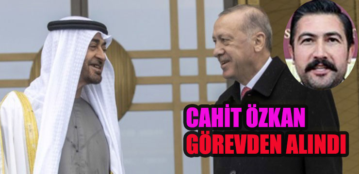 Ak Parti'de BAE kavgası! Cahit Özkan görevden alındı!