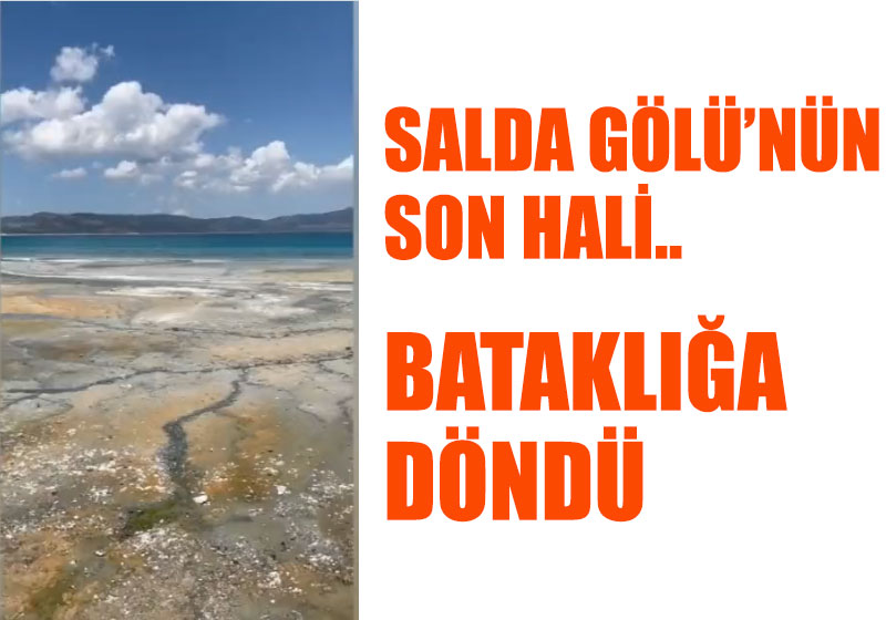 Salda Gölü'nün son hali! Bataklığa döndü!