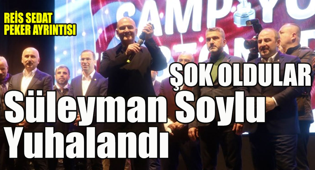 Süleyman Soylu Yuhalandı