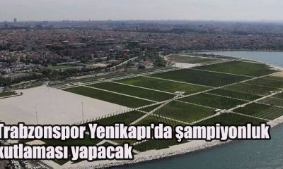 Trabzonspor Yenikapı'da şampiyonluk kutlaması yapacak