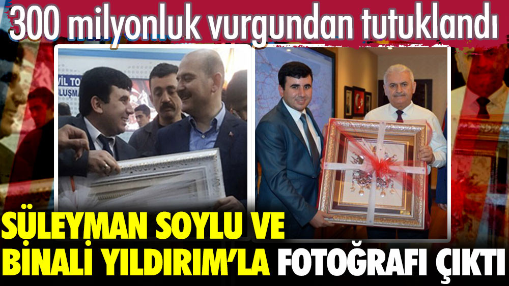 300 Milyonluk vurgun yapan Ersin Akdoğan tutuklandı, Süleyman Soylu ve Binali Yıldırım ile fotoğrafı ortaya çıktı