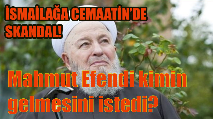 İsmailağa Cemaati'nde skandal! Mahmut Efendi kimin gelmesini istedi,Vasiyeti neydi?