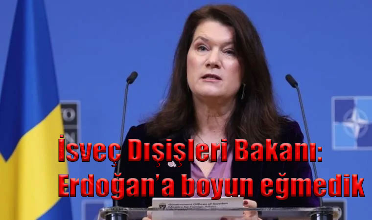 İsveç Dışişleri Bakanı Ann Linde: Erdoğan’a boyun eğmedik