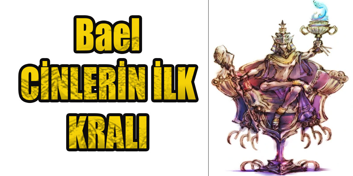 Cinlerin İlk Kralı Bael