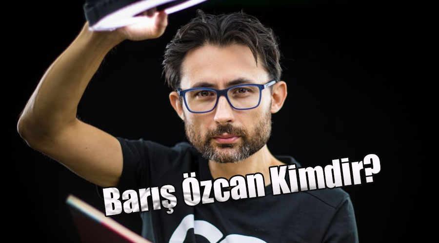 Barış Özcan Kimdir?