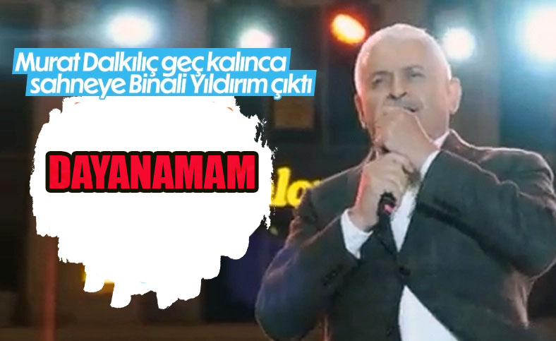 Binali Yıldırım, sahneye çıkıp türkü söyledi, Dayanamam!