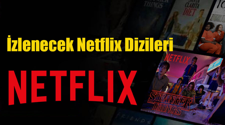 İzlenecek Netflix Dizileri