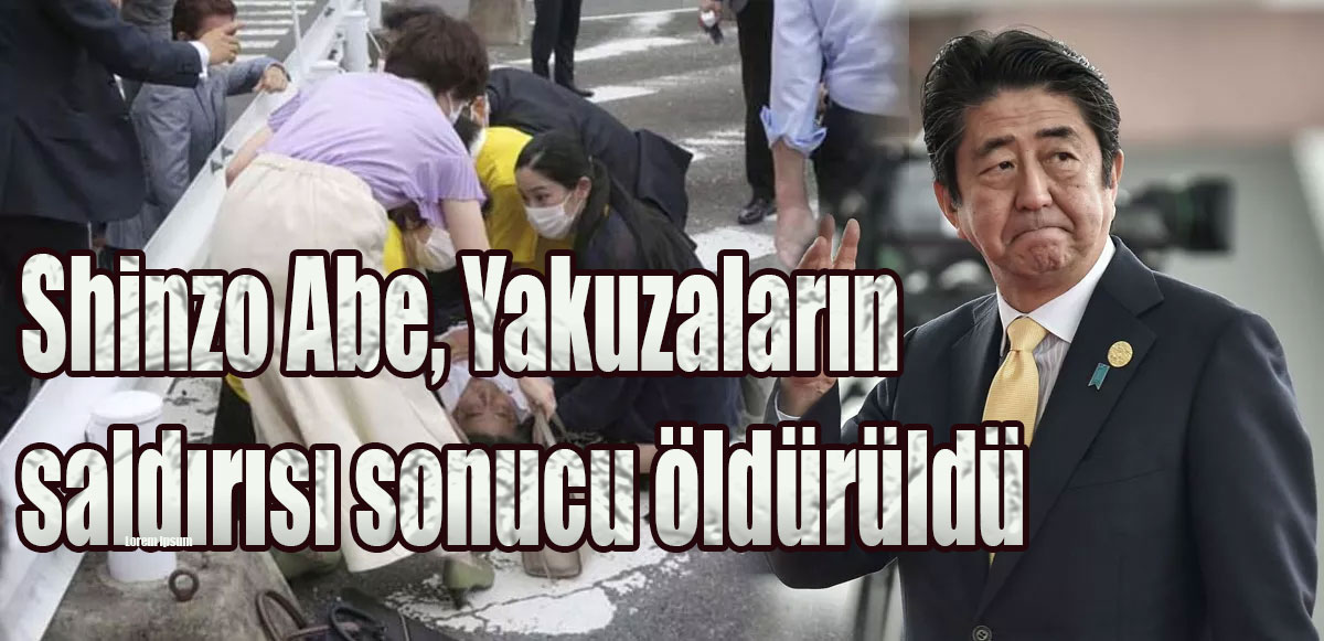 Eski Japonya Başbakanı Shinzo Abe, Yakuzaların saldırısı sonucu öldürüldü