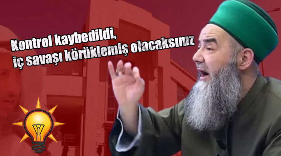 Tarikatçı Cübbeli Ahmet: Kontrol kaybedildi, iç savaşı körüklemiş olacaksınız