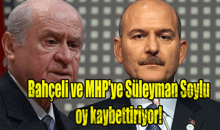 Bahçeli ve MHP'ye Süleyman Soylu oy kaybettiriyor!