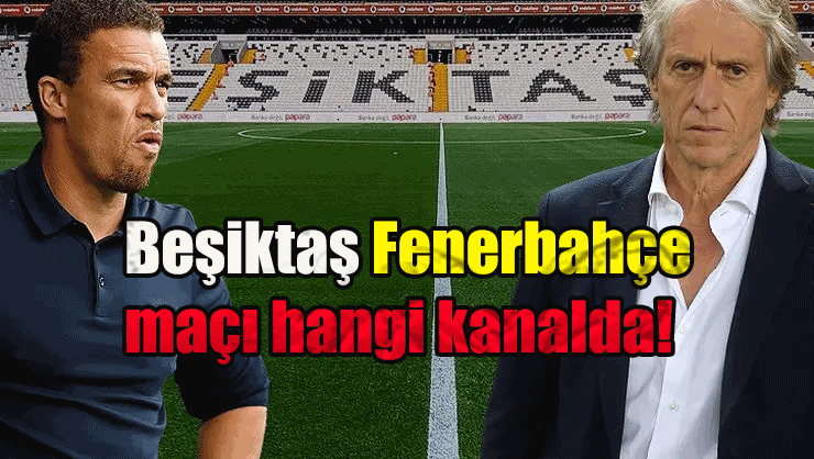 Beşiktaş Fenerbahçe maçı taraftarium24, selçuk sports canlı izle!