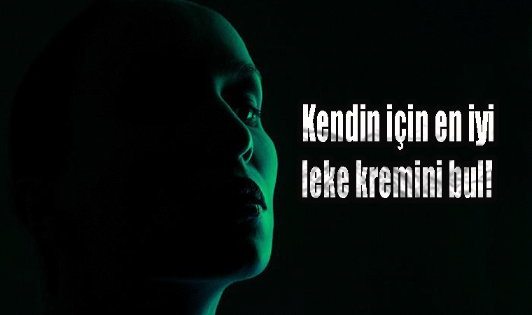 Kendin için en iyi leke kremini bul!