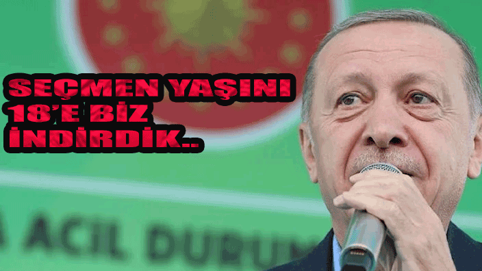 SEÇMEN YAŞINI 18’E BİZ İNDİRDİK..