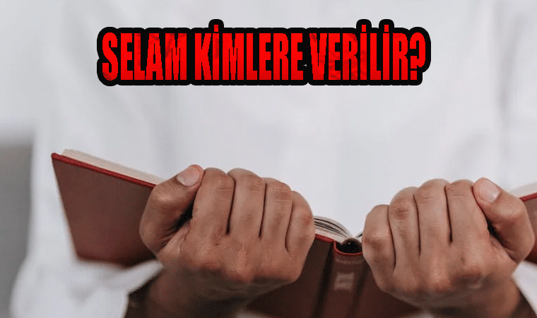 Selam kime verilir kime verilmez?