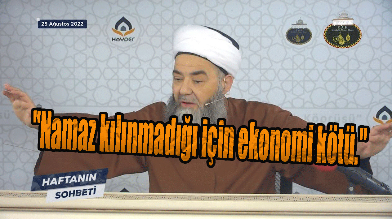 Tarikatçı Cübbeliye göre ekonomi namaz kılmayanlar yüzünden bozulmuş