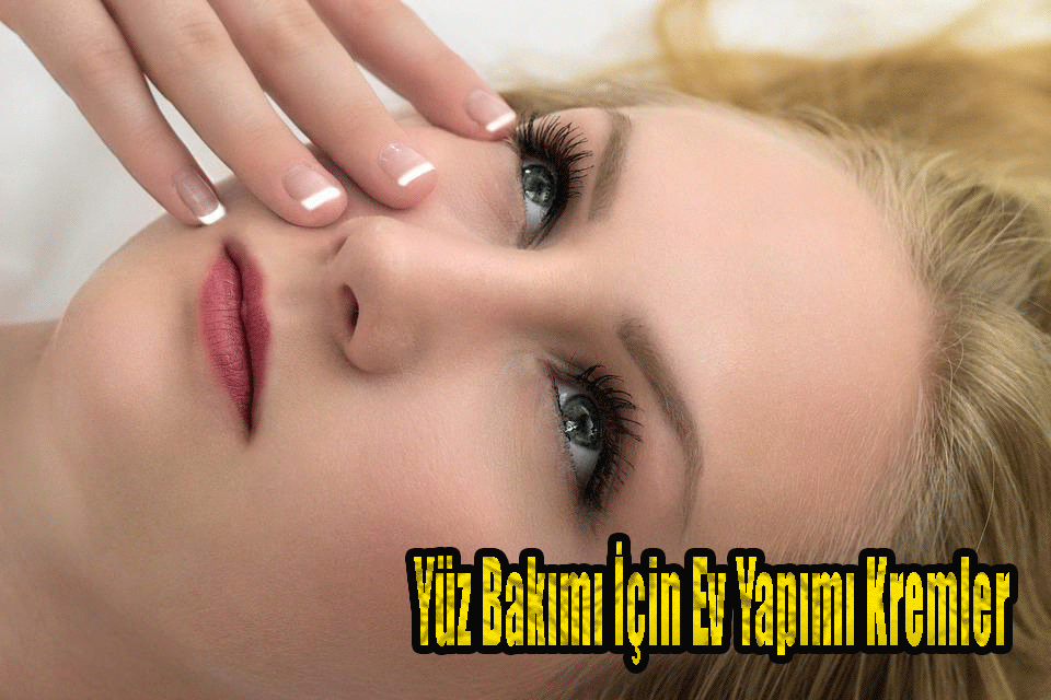 Yüz Bakımı İçin Ev Yapımı Kremler