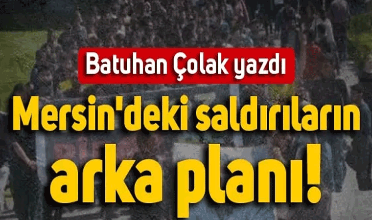 Mersin'deki patlamanın saldırının arka planı!