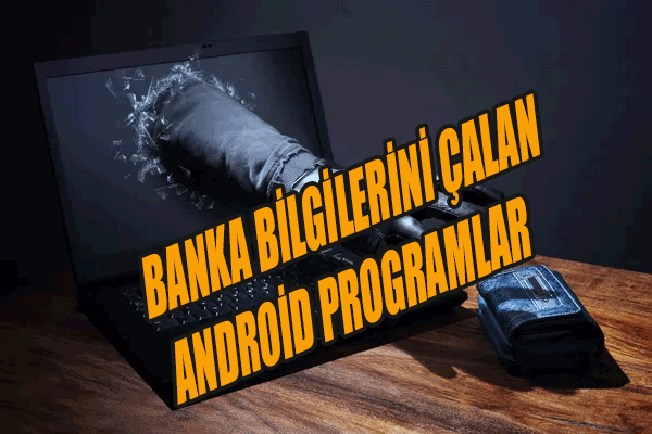 Bu Android uygulamalar banka hesap bilgilerini çalıyor!