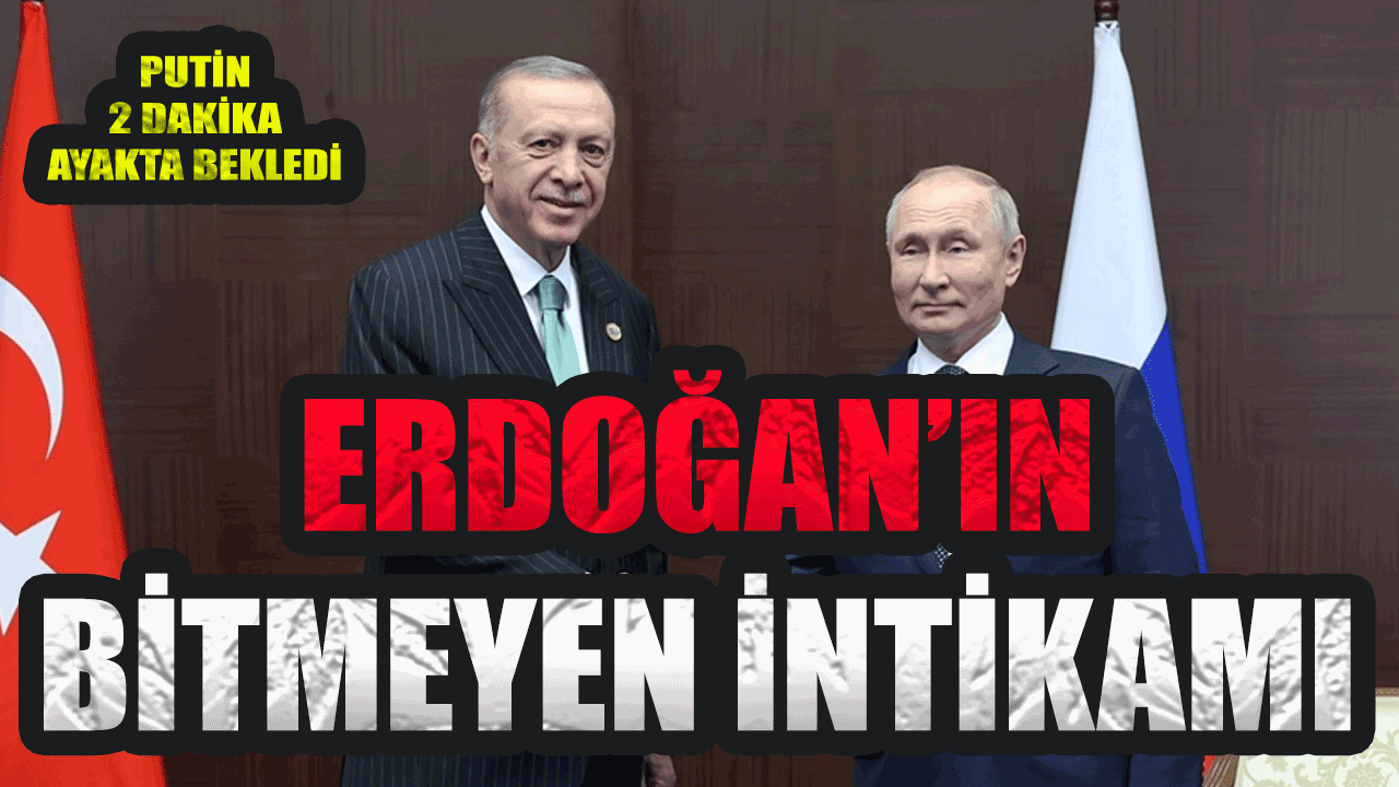 Cumhurbaşkanı Erdoğan'ın bitmeyen intikamı! Putin'i Ayakta bekletti!