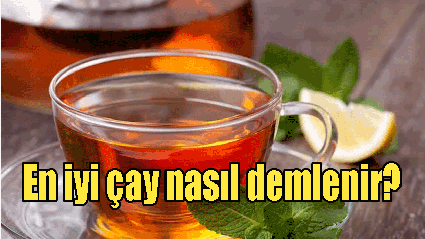 En iyi çay nasıl demlenir?