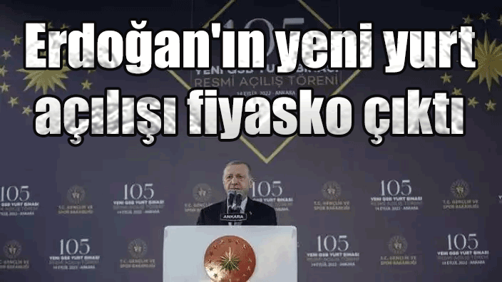 Ak Partili Erdoğan'ın yeni yurt açılışı fiyasko çıktı: Açılan yeni yurt değil, 105 yeni bina