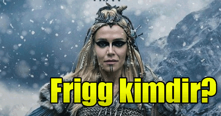 Kuruluş Osman Frigg kimdir, Tarihte Frigg var mı?