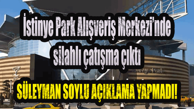 İstanbul Sarıyer'deki İstinye Park Alışveriş Merkezi’nde silahlı çatışma çıktı! İran ve Azerbaycan mafyaları çatıştı!