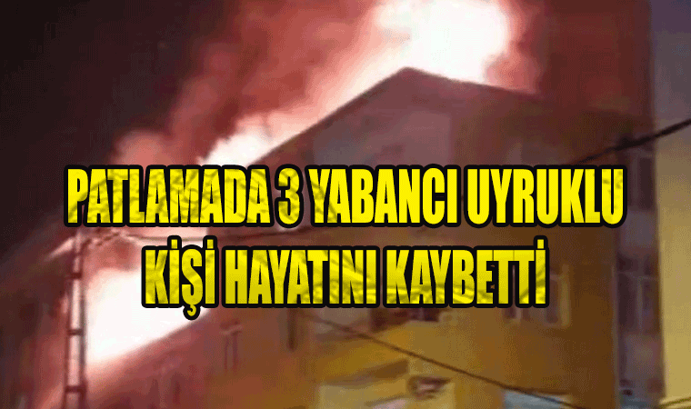 Kadıköy’de patlama! 3 kişi hayatını kaybetti! Yabancı Uyruklular kalıyordu!