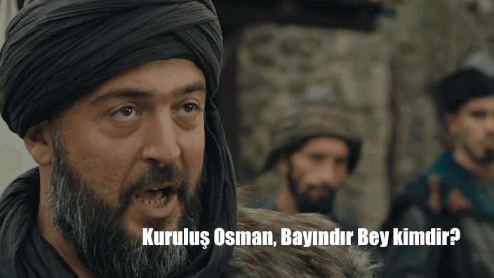 Kuruluş Osman, Bayındır Bey kimdir, tarihte gerçekten var mı?