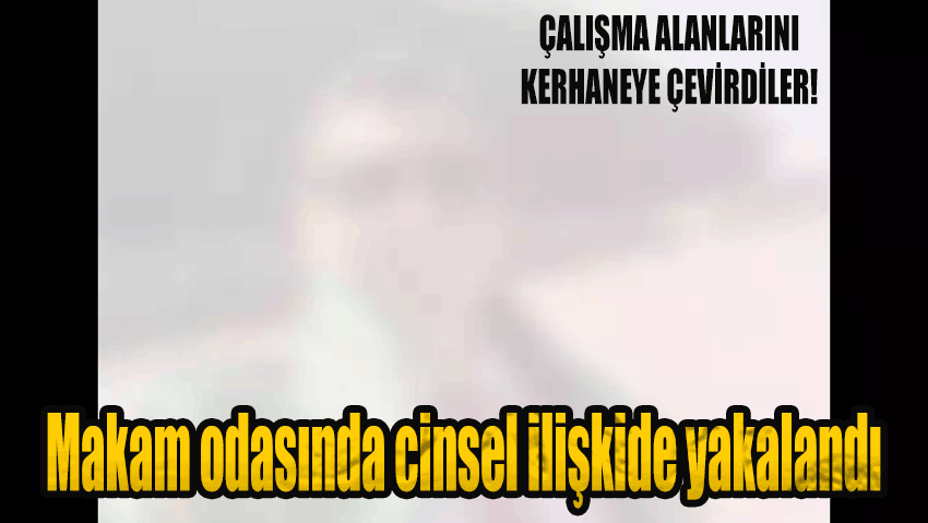 Makam odasında cinsel ilişkide yakalandı, Yargıtay'da skandal..