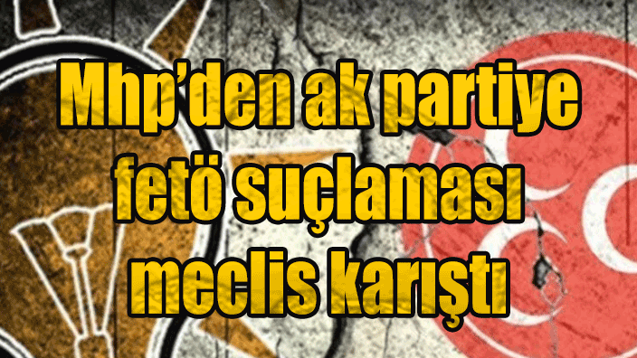 Rize'de MHP'li Çayeli Belediye Başkanı İsmail Hakkı Çiftçi'nin Ak Partililere FETÖ suçlaması! Melis karıştı!