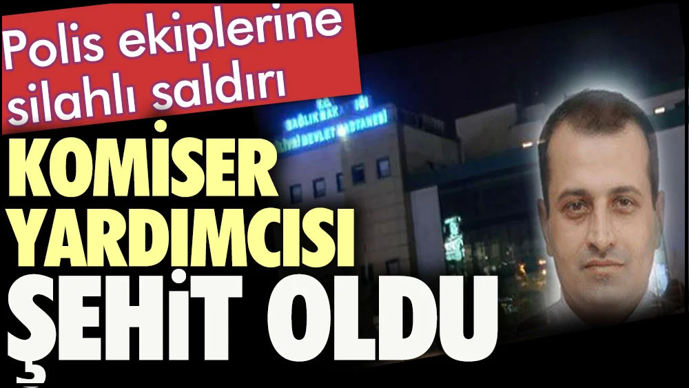 Silivri'de polis ekiplerine silahlı saldırı, Komiser Yardımcısı Alim Nar, kaldırıldığı hastanede şehit oldu