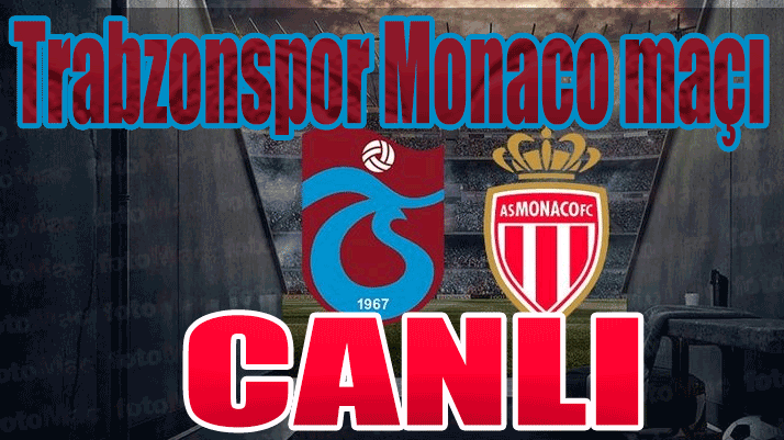 Trabzonspor Monaco maçı şifresiz hangi kanalda?