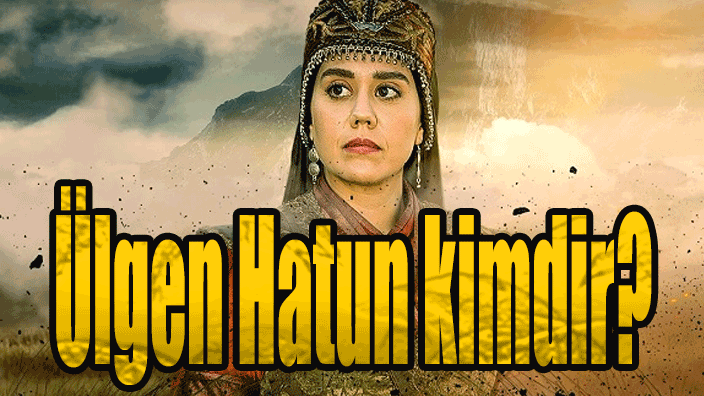 Ülgen Hatun kimdir