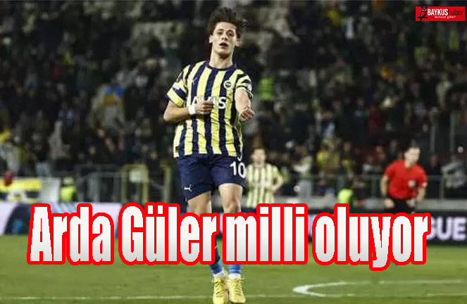 Arda Güler milli oluyor