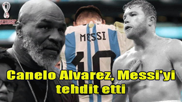 Canelo Alvarez, Messi'yi tehdit etti, Mike Tyson devreye girdi! Ringe çıkmak zorunda kalırım!